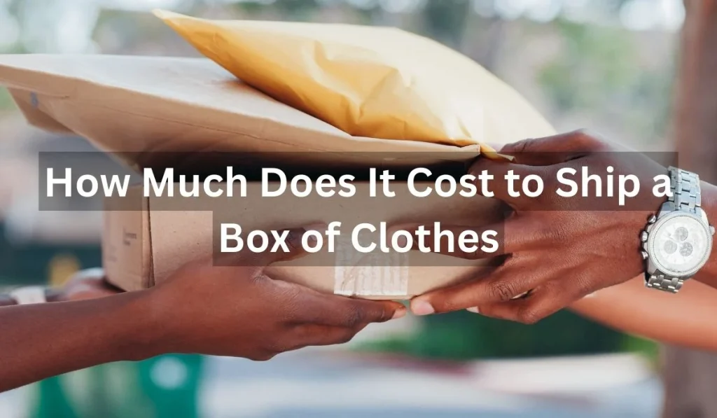 How Much Does It Cost to Ship a Box of Clothes